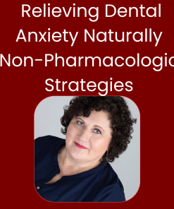 Relieving Dental Anxiety Naturally:  Evidence-Based, Non-Pharmacologic Strategies