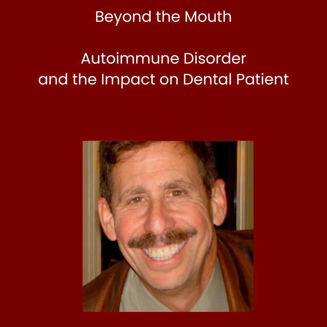 Beyond the Mouth- Autoimmune Disorder and the Impact on Dental Patient